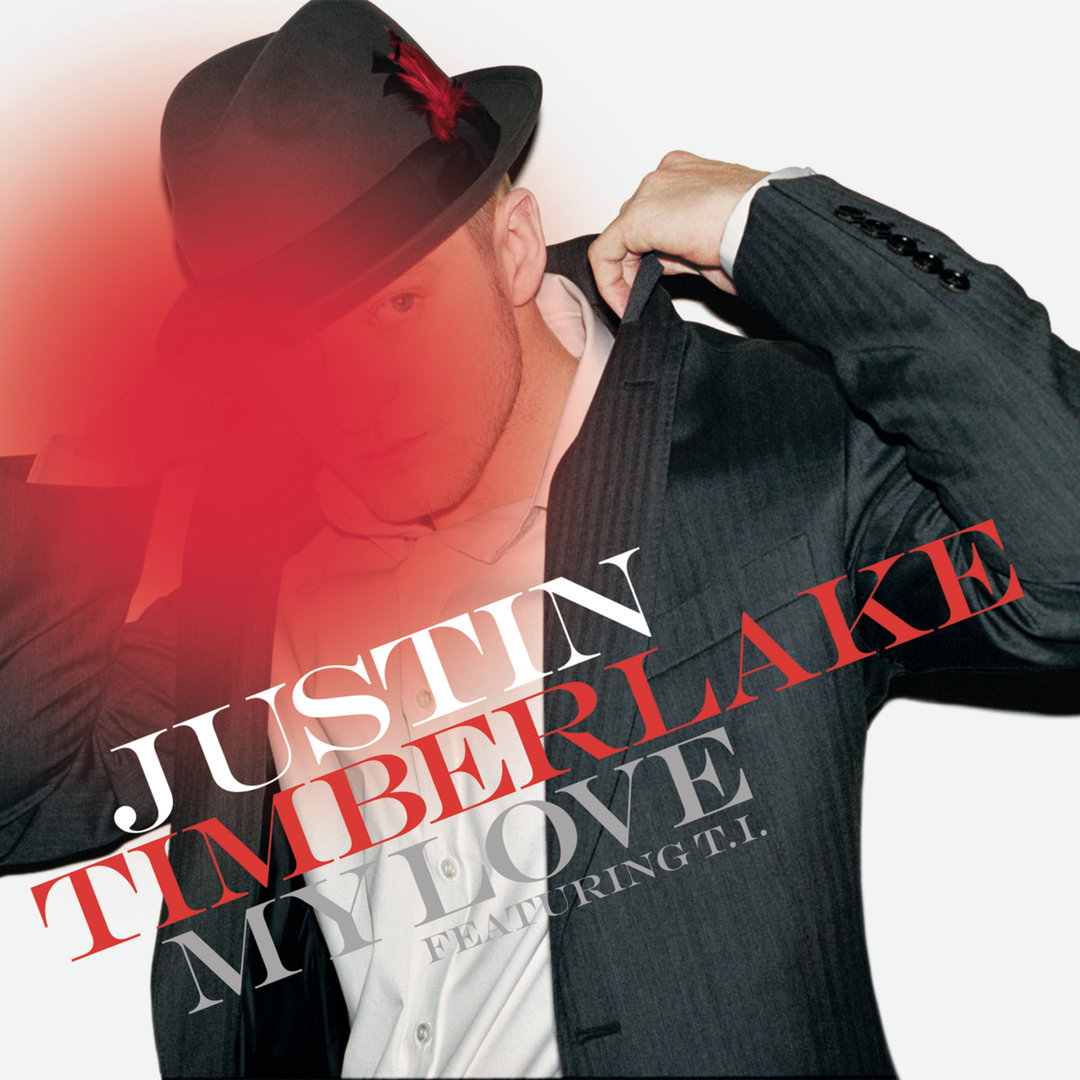 Justin Timberlake - My Love (feat. T.I.)
Released: October 24, 2006 
Label: Jive Records and Zomba
