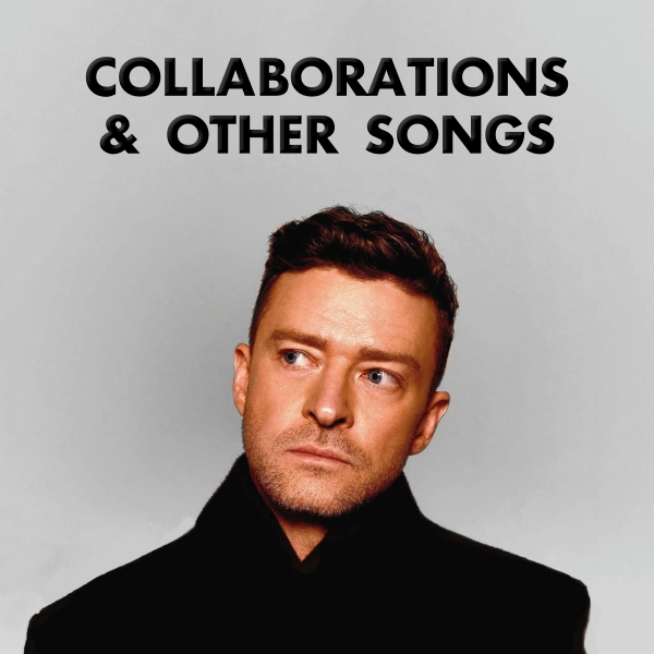 Justin Timberlake Collaborations & Other Songs